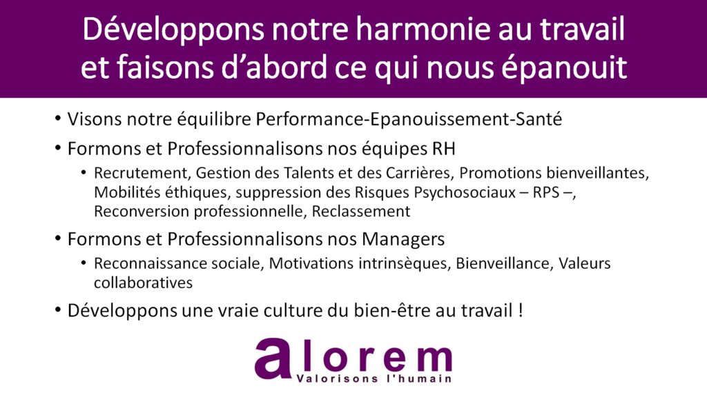 Nous aidons les Entreprises éthiques à mettre en place les bons processus RH, à commencer par recruter de manière respectueuse et à valoriser les carrières par la Gestion des Talents, et en élevant le collectif vers le bien-être au travail et la suppression des Risques Psychosociaux -RPS-.